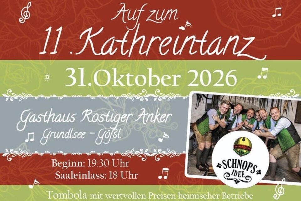 Ein Plakat für den Kathreintanz am 31. Oktober 2026 im Gasthaus Rostiger Anker in Grundlsee. Es zeigt Informationen zu Beginn, Saaleinlass und einer Tombola. | © Kreuz Gaiswinkel Musikantenstammtisch