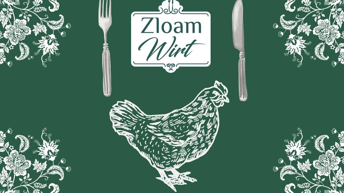 Ein grüner Hintergrund mit einem stilisierten Huhn in der Mitte. Darauf befinden sich ein Gabel- und ein Messersymbol sowie der Schriftzug "Zloam Wirt". | © www.zloamwirt.at