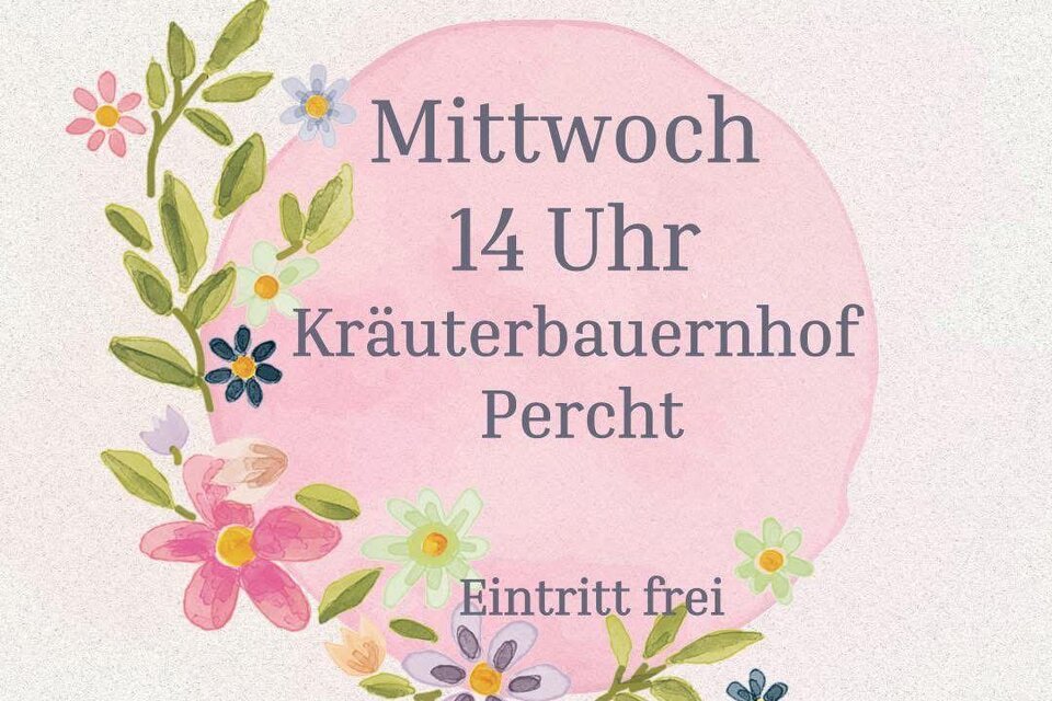 Ein Plakat für eine Kräutergartenführung. Die Veranstaltung findet mittwochs um 14 Uhr am Kräuterbauernhof Percht statt, der Eintritt ist frei. | © Kräuterbauernhof Percht