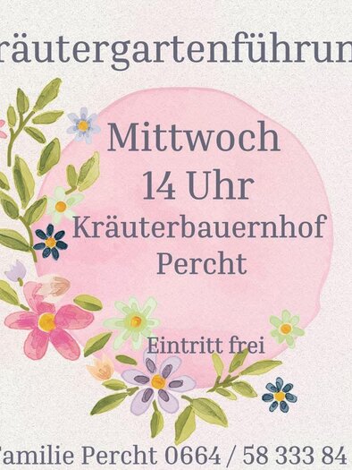 Ein Plakat für eine Kräutergartenführung. Die Veranstaltung findet mittwochs um 14 Uhr am Kräuterbauernhof Percht statt, der Eintritt ist frei. | © Kräuterbauernhof Percht