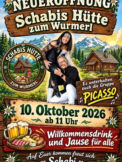 Ein buntes Plakat für die Neueröffnung von "Schabis Hütte zum Wurmerl." Es zeigt eine fröhliche Gruppe und informiert über das Event am 10. Oktober 2026 mit Musik und Begrüßungsgetränken. | © Schabis Hütte zum Wurmerl