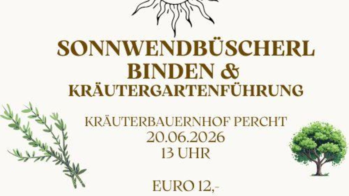 Ein Flyer für eine Veranstaltung zum Binden von Sonnwendbüscherl und einer Kräutergartenführung. Die Veranstaltung findet am 20. Juni 2026 auf dem Kräuterbauernhof Percht statt. | © Kräuterbauernhof Percht