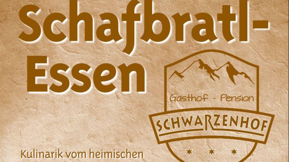 Ein einladendes Plakat für ein Schafbratl-Essen. Es stellt die kulinarischen Angebote des Gasthofs Schwarzenhof vor.