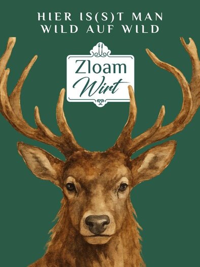 Ein Hirschkopf mit großen Geweihen vor einem grünen Hintergrund. Darunter steht der Text "Hier is(s)t man wild auf wild" und der Name "Zloam Wirt".