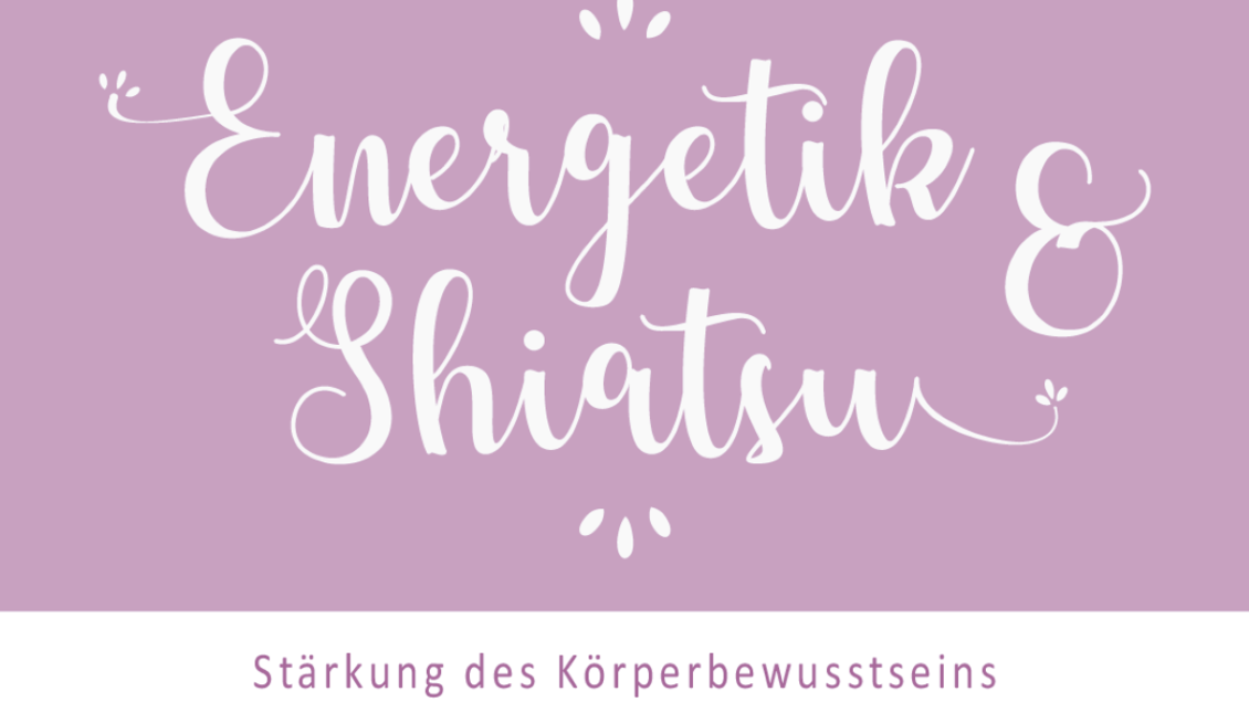 Ein schöner Schriftzug in sanften Farben, der die Themen Energetik und Shiatsu hervorhebt. Darunter steht der Slogan "Stärkung des Körperbewusstseins". | © Manuela Schrittwieser